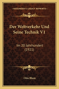 Paperback Der Weltverkehr Und Seine Technik V1: Im 20 Jahrhundert (1921) [German] Book