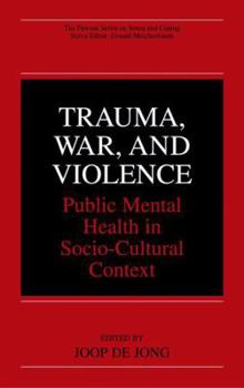 Trauma, War, and Violence: Public Mental Health in Socio-Cultural Context (The Springer Series in Social/Clinical Psychology)