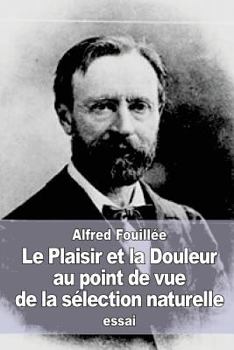 Paperback Le Plaisir et la Douleur au point de vue de la sélection naturelle [French] Book