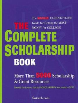 Paperback The Complete Scholarship Book: The Biggest, Easiest Guide for Getting the Most Money for College Book