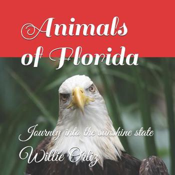 Paperback Animals of Florida: Journey into the sunshine state Book