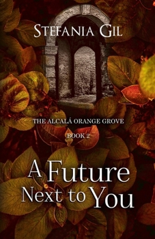 El futuro junto a ti - Book #2 of the Naranjales Alcalá
