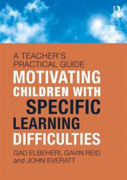 Paperback Motivating Children with Specific Learning Difficulties: A Teacher's Practical Guide Book