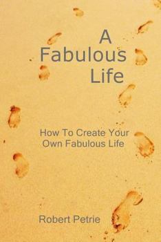 Paperback A Fabulous Life: How To Create Your Own Fabulous Life Book
