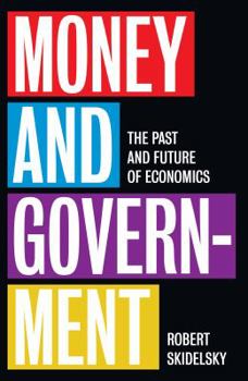 Hardcover Money and Government: The Past and Future of Economics Book