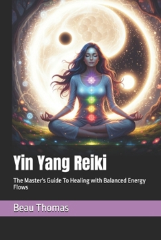 Paperback Yin Yang Reiki: The Master's Guide To Healing with Balanced Energy Flows Book