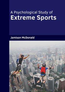 Hardcover A Psychological Study of Extreme Sports Book