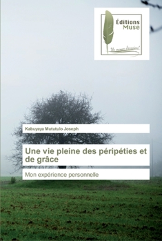 Paperback Une vie pleine des péripéties et de grâce [French] Book