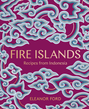 Hardcover Fire Islands: Recipes from Indonesia Book