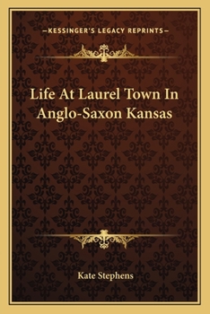 Paperback Life At Laurel Town In Anglo-Saxon Kansas Book