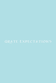 Grate Expectations Notebook: Lined Journal, 120 Pages, 6 x 9, Funny Office Manager Gag Gift, Powder Blue Matte Finish (Grate Expectations Journal)