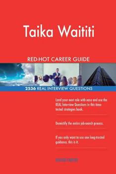 Taika Waititi RED-HOT Career Guide; 2536 REAL Interview Questions