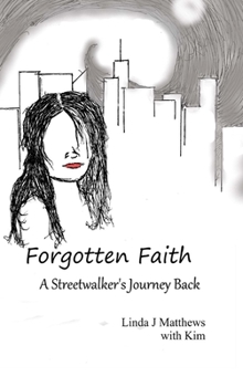 Hardcover Forgotten Faith: A streetwalker's Journey Back Book