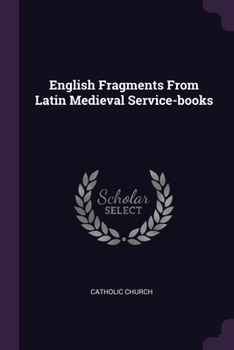 Paperback English Fragments From Latin Medieval Service-books Book