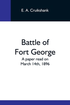 Paperback Battle Of Fort George: A Paper Read On March 14Th, 1896 Book