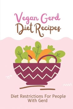 Paperback Vegan Gerd Diet Recipes: Diet Restrictions For People With Gerd: Gerd Recipe Book