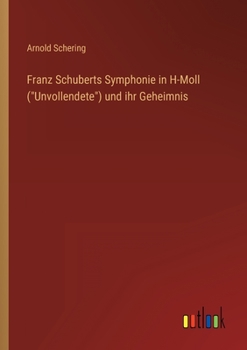 Franz Schuberts Symphonie in H-Moll (Unvollendete) Und Ihr Geheimnis