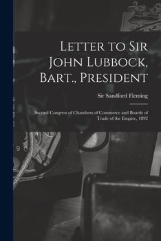 Paperback Letter to Sir John Lubbock, Bart., President [microform]: Second Congress of Chambers of Commerce and Boards of Trade of the Empire, 1892 Book