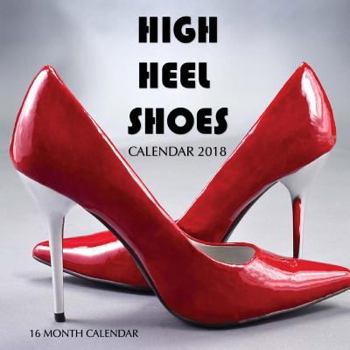 Paperback High Heel Shoes Calendar 2018: 16 Month Calendar Book