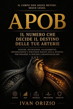 APOB: Il numero che decide il destino delle tue arterie (Italian Edition)