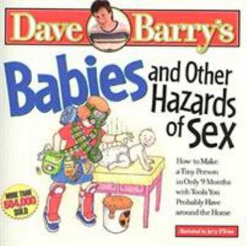 Paperback Babies and Other Hazards of Sex: How to Make a Tiny Person in Only 9 Months, with Tools You Probably Have Around the Home Book