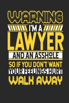 Paperback Warning I'm A Lawyer And An Asshole So If You Don't Want Your Feelings Hurt Walk Away: Lawyer Notebook - Lawyer Journal - Handlettering - Logbook - 11 Book