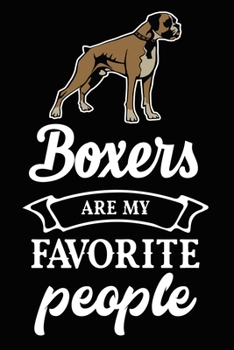 Paperback Boxers Are My Favorite People: Cute Boxer lined journal gifts. Best Lined Journal gifts For dog Lovers who Loves Boxer. This Cute Dog Lined journal G Book