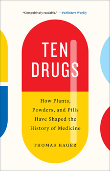 Paperback Ten Drugs: How Plants, Powders, and Pills Have Shaped the History of Medicine Book