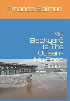 Paperback My Backyard Is The Ocean-My Papa Story Book