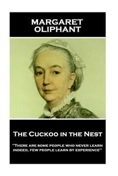 Paperback Margaret Oliphant - The Cuckoo in the Nest: 'There are some people who never learn; indeed, few people learn by experience'' Book