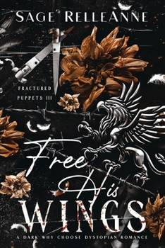 Free His Wings: A Dark Why Choose Dystopian Romance (Fractured Puppets) - Book #3 of the Fractured Puppets