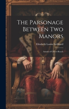 Hardcover The Parsonage Between Two Manors: Annals of Clover-Reach Book