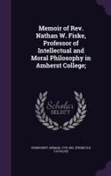 Hardcover Memoir of Rev. Nathan W. Fiske, Professor of Intellectual and Moral Philosophy in Amherst College; Book