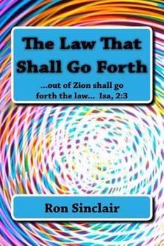 Paperback The Law That Shall Go Forth: ...for out of Zion shall go forth the law... Isa 2:3 Book