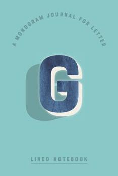 A Monogram Journal for Letter G Lined Notebook: Indigo Blue Watercolor Initial G Monogrammed Notepad | Teal Aqua Cover (Modern Navy Monogram Journals)