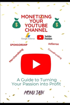 Paperback Monetizing Your YouTube Channel: A Guide to Turning Your Passion into Profit Book