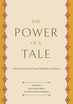 The Power of a Tale: Stories from the Israel Folktale Archives - Book  of the Raphael Patai Series in Jewish Folklore and Anthropology