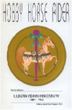 Hobby horse rider: From the writings of Lilburn Adkin Kingsbury 1884-1983