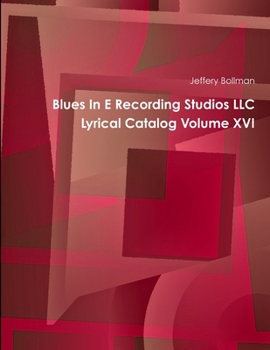 Paperback Blues In E Recording Studios LLC Lyrical Catalog Volume XVI Book