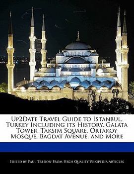 Paperback Up2date Travel Guide to Istanbul, Turkey Including Its History, Galata Tower, Taksim Square, Ortakoy Mosque, Bagdat Avenue, and More Book