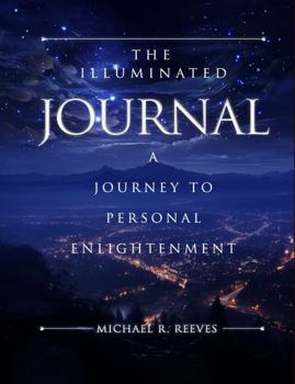 The Illuminated Journal: A Journey to Personal Enlightenment