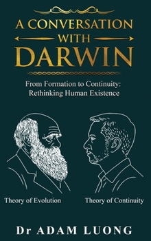 Hardcover A Conversation with Darwin: From Formation to Continuity: Rethinking Human Existence Book
