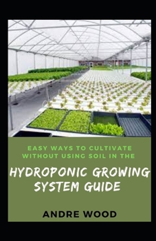 Paperback Easy Ways To Cultivate Without Using Soil In The Hydroponic Growing System Guide Book