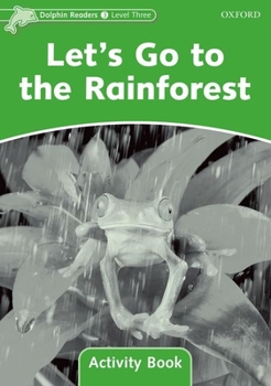 Paperback Dolphin Readers: Level 3: 525-Word Vocabularylet's Go to the Rainforest Activity Book