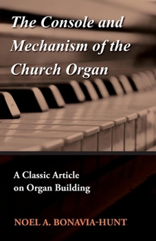 The Console and Mechanism of the Church Organ - A Classic Article on Organ Building