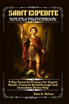 Paperback St. Expedite Novena Prayerbook: 9-Day Powerful Prayers for Urgent Needs, Financial Breakthrough and Immediate Divine Help Book