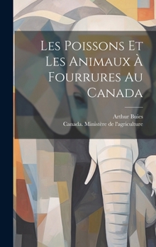 Hardcover Les poissons et les animaux à fourrures au Canada [French] Book
