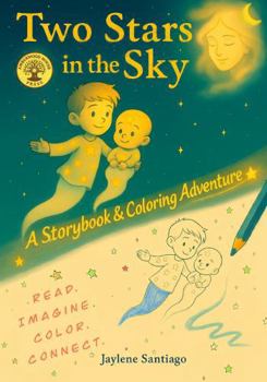 Two Stars In The Sky: Fun Hybrid Bedtime + Coloring Book All in 1 | A Treasured Keepsake for Families Welcoming a New Baby | Sibling Bonds | 8.5 x 11 ... 3-7 | Lesson on Love and Change | Educational