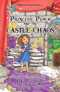 Princess Peach and the Castle Chaos: A Princess Peach story (The Adventures of Princess Peach)