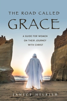 Paperback The Road Called Grace: a guide for women on their journey with Christ Book